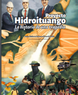 Proyecto Hidroituango. Historia de una tragedia. Proyecto Hidroituango. Historia de una tragedia.